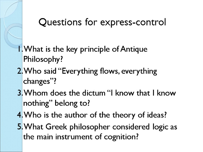 Questions for express-control  1. What is the key principle of Antique Philosophy? 2.